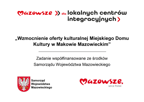 „Wzmocnienie oferty kulturalnej Miejskiego Domu Kultury w Makowie Mazowieckim”